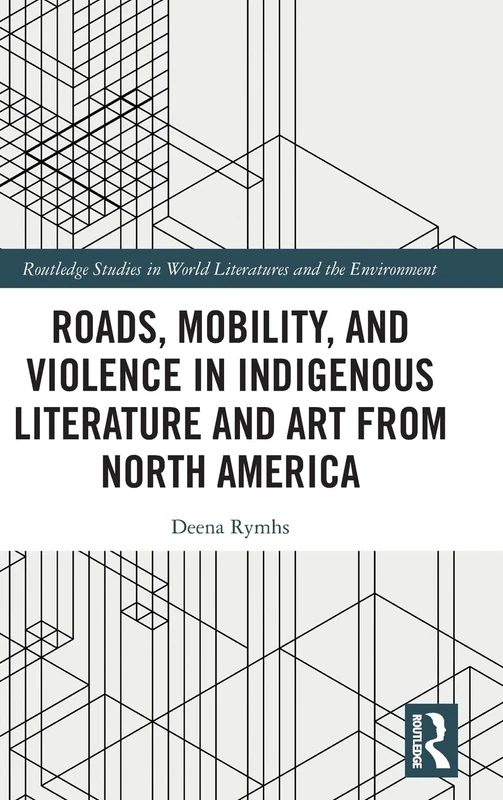 Routledge Roads, Mobility, and Violence in Indigenous Literature - Image 1