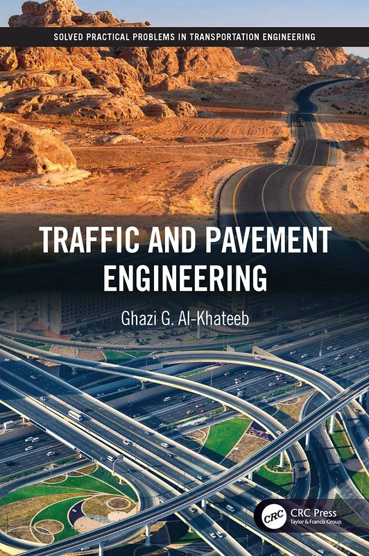 Traffic and Pavement Engineering (Solved Practical Problems in Transportation Engineering, 1)