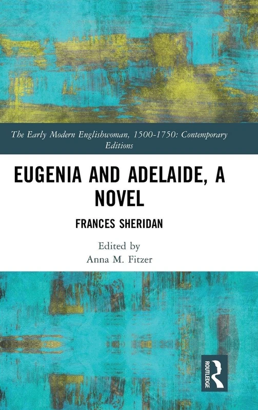 Eugenia and Adelaide, A Novel: Frances Sheridan (The Early Modern Englishwoman, 1500-1750: Contemporary Editions) - Image 1