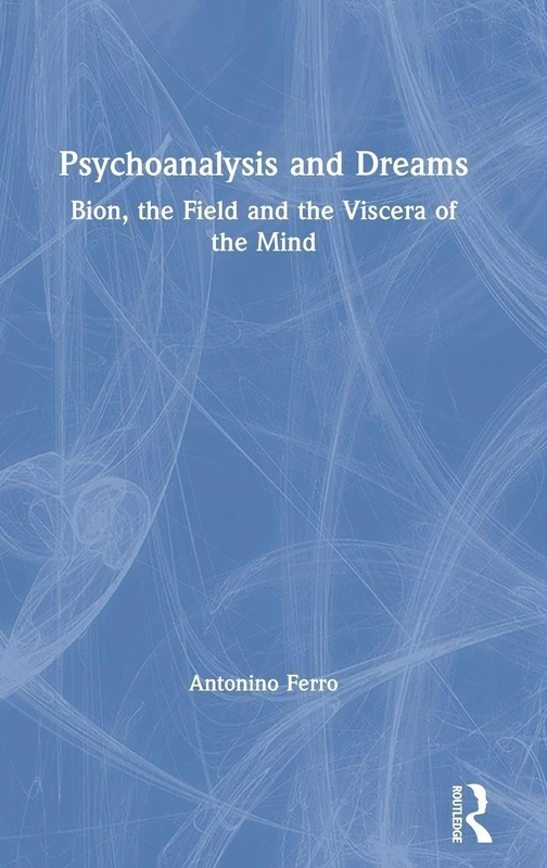 Routledge Psychoanalysis and Dreams: Bion and the Mind