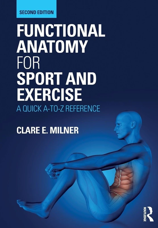 Functional Anatomy for Sport and Exercise: A Quick A-to-Z Reference