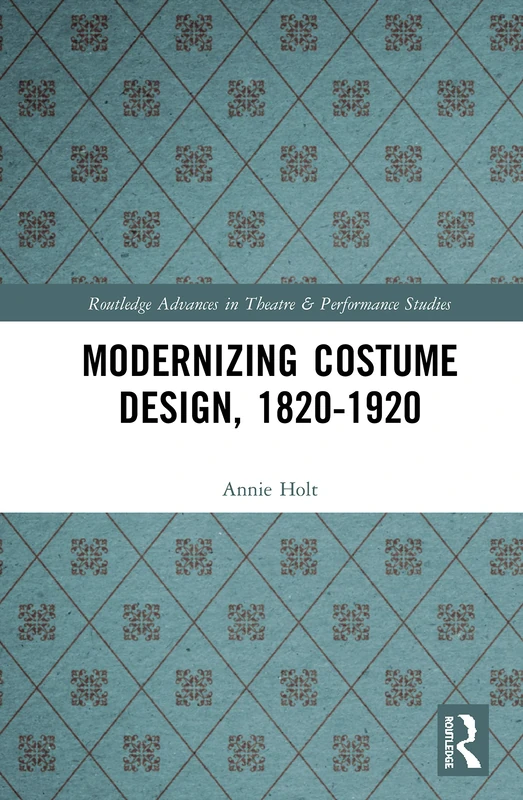 Routledge Modernizing Costume Design, 1820-1920 - Book