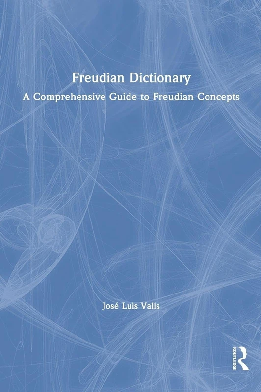 Freudian Dictionary: A Comprehensive Guide to Freudian Concepts