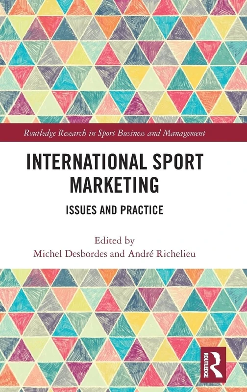 International Sport Marketing: Issues and Practice (Routledge Research in Sport Business and Management)