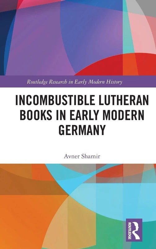 Routledge Incombustible Lutheran Books in Early Modern Germany - Image 1