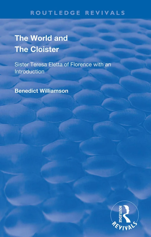 The World and the Cloister: Sister Teresa Eletta of Florence (Routledge Revivals) - Image 1