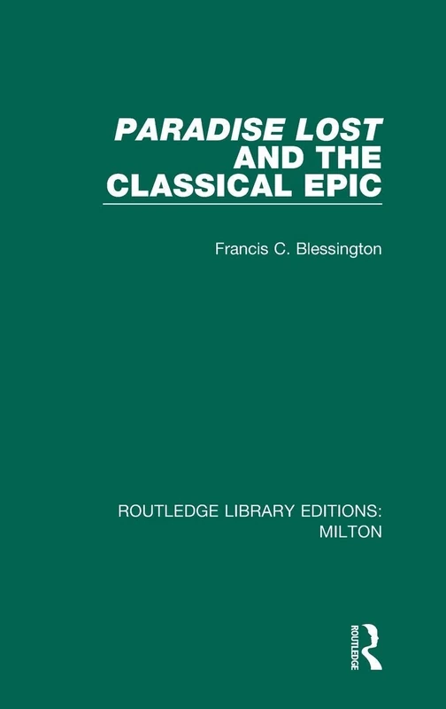 Paradise Lost and the Classical Epic: 2 (Routledge Library Editions: Milton)