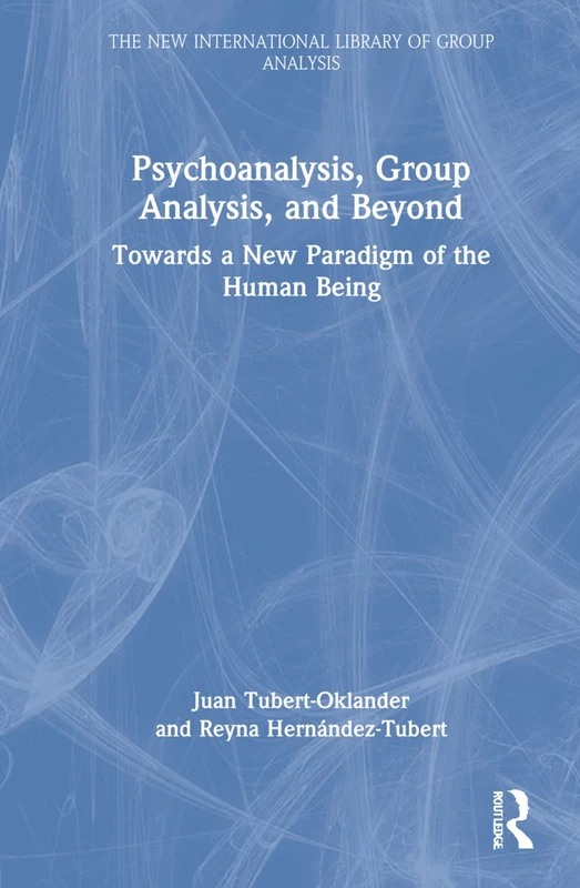 Routledge Psychoanalysis, Group Analysis, and Beyond - Book