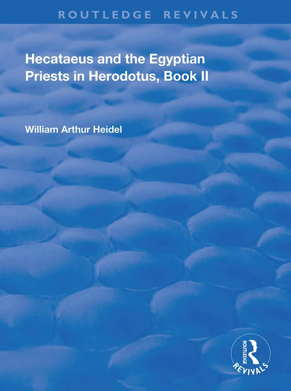 Hecataeus and the Egyptian Priests in Herodotus, Book 2: American Academy of Arts and Sciences, Memoirs, V18, Part 2 (Routledge Revivals) - Image 1