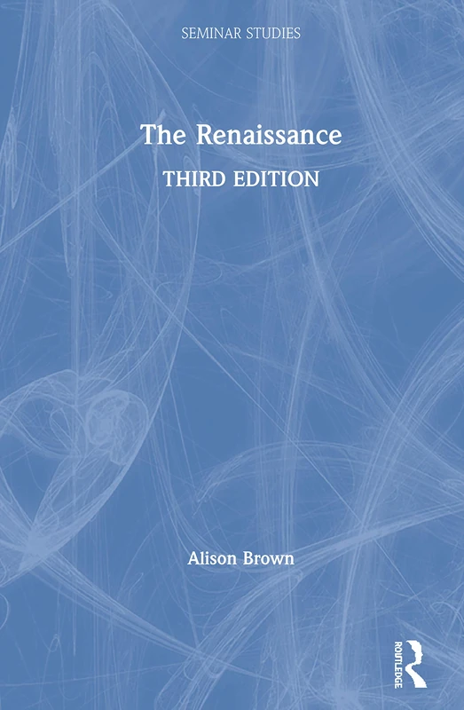 Routledge The Renaissance (Seminar Studies) - Third Edition