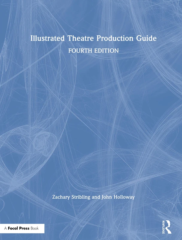 Routledge Illustrated Theatre Production Guide - 4th Edition