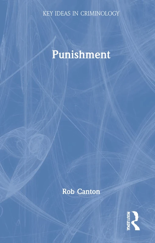 Punishment (Key Ideas in Criminology)