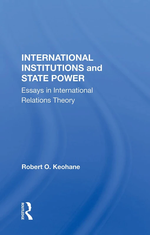 International Institutions And State Power: Essays In International Relations Theory - Image 1