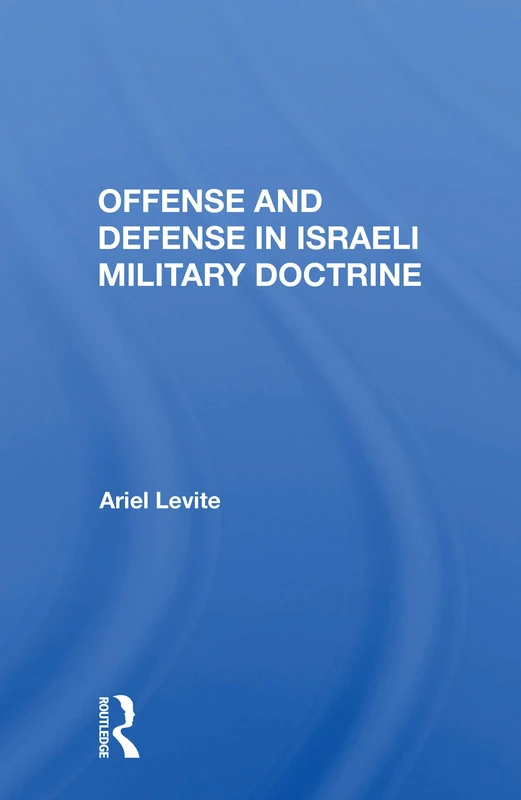 Offense And Defense In Israeli Military Doctrine