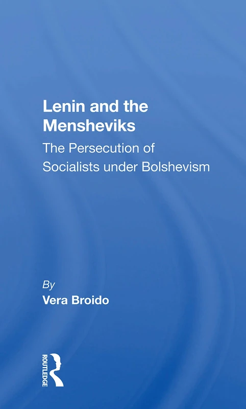 Lenin And The Mensheviks: The Persecution Of Socialists Under Bolshevism