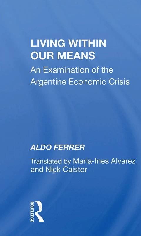 Living Within Our Means: An Examination Of The Argentine Economic Crisis