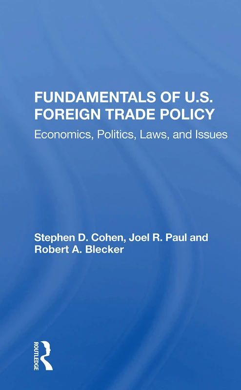 Fundamentals Of U.s. Foreign Trade Policy: Economics, Politics, Laws, And Issues