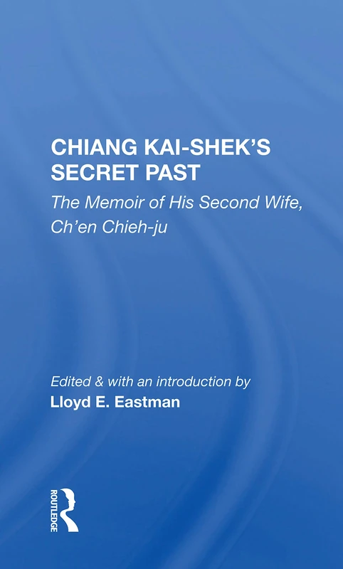 Chiang Kai-Shek's Secret Past: The Memoir Of His Second Wife, Ch'en Chieh-ju - Image 1