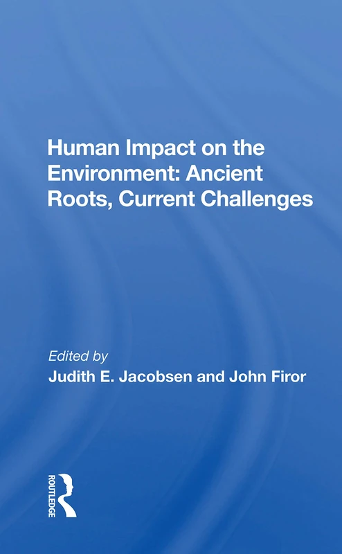 Human Impact On The Environment: Ancient Roots, Current Challenges