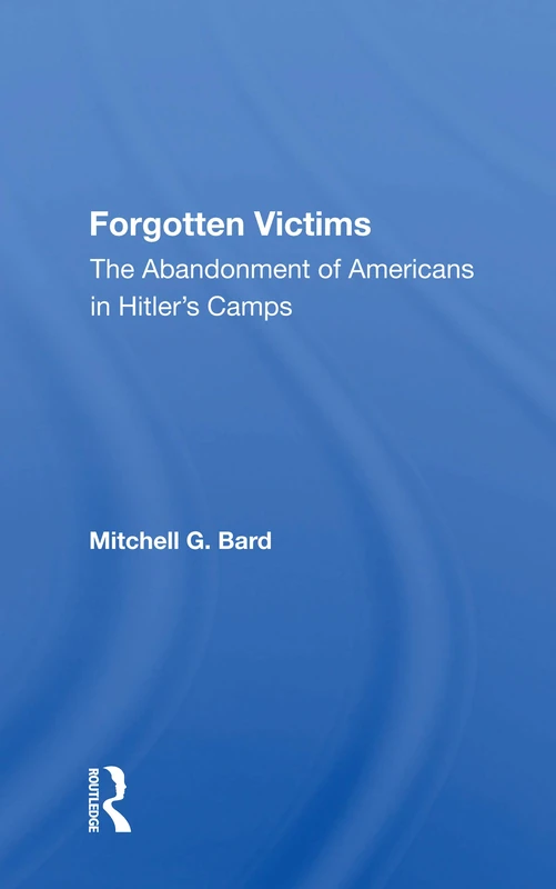 Forgotten Victims: The Abandonment Of Americans In Hitler's Camps - Image 1