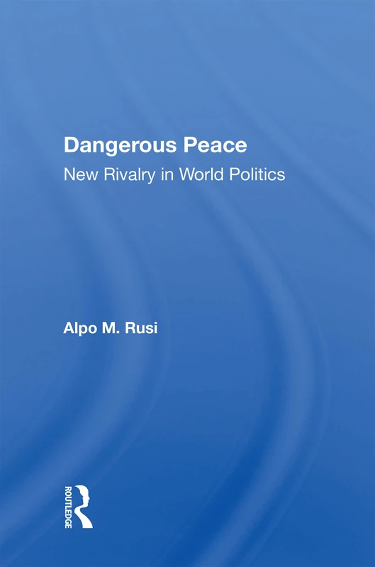 Dangerous Peace: New Rivalry In World Politics
