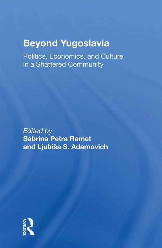 Beyond Yugoslavia: "Politics, Economics, and Culture in a Shattered Community"