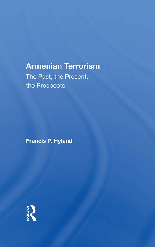 Armenian Terrorism: The Past, The Present, The Prospects