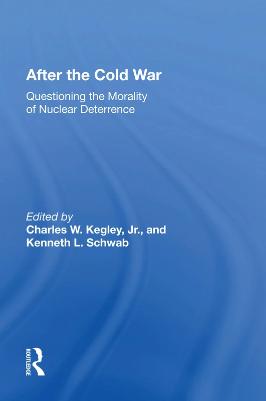 After The Cold War: Questioning The Morality Of Nuclear Deterrence