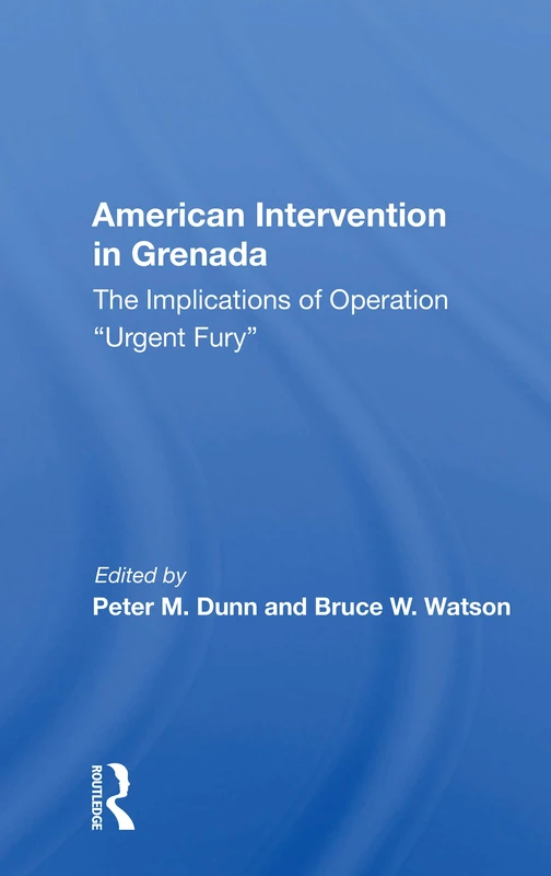 American Intervention In Grenada: The Implications Of Operation ""Urgent Fury""
