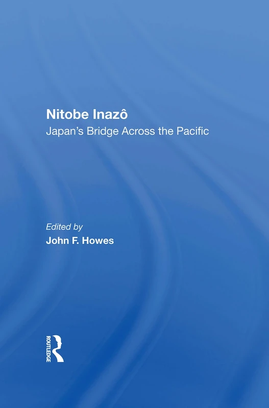 Nitobe Inazo: Japan's Bridge Across The Pacific
