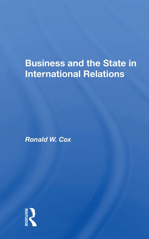 Business And The State In International Relations (Interventions: Theory and Contemporary Politics)