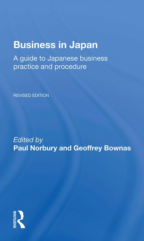 Business In Japan: a Guide To Japanese Business Practice And Procedure-- Fully Revised Edition