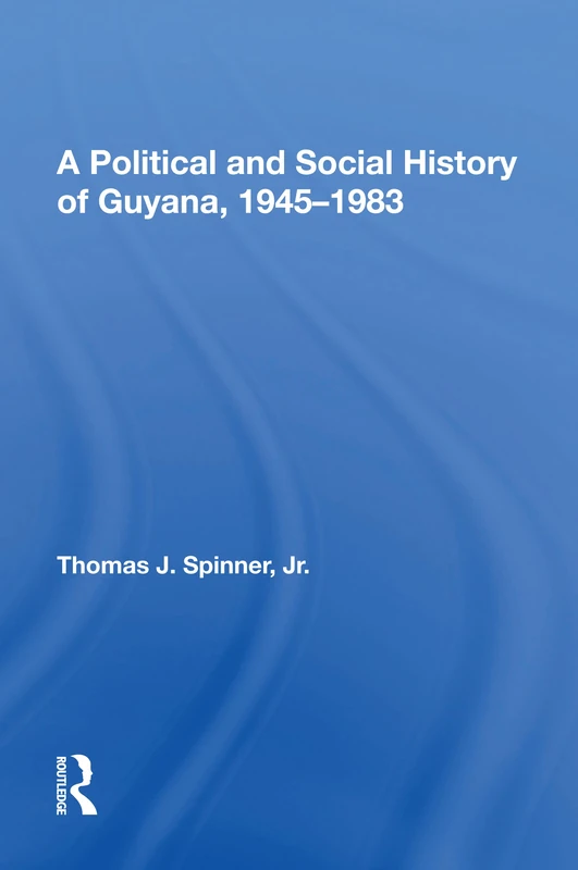 A Political And Social History Of Guyana, 1945-1983