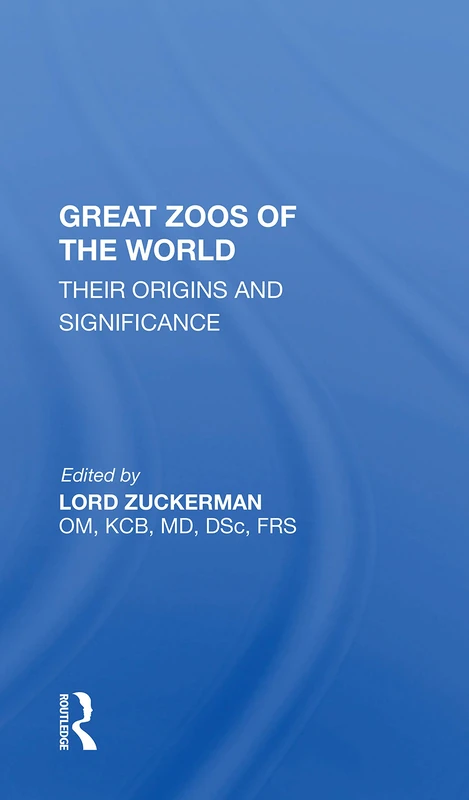 Routledge - Great Zoos Of The World: Their Origins And Significance
