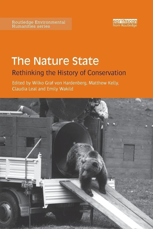 The Nature State: Rethinking the History of Conservation (Routledge Environmental Humanities)