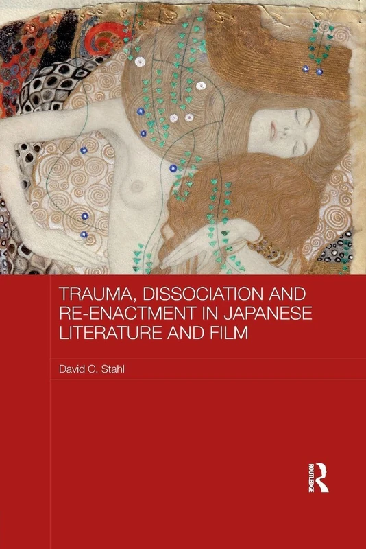 Trauma, Dissociation and Re-enactment in Japanese Literature and Film (Routledge Contemporary Japan Series) - Image 1