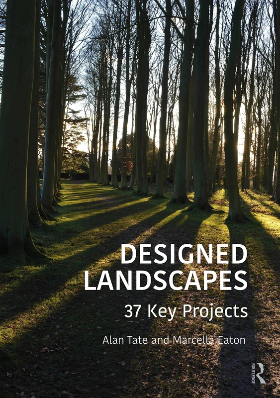 Designed Landscapes: 37 Key Projects