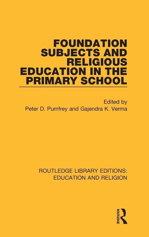 Foundation Subjects and Religious Education in the Primary School: 9 (Routledge Library Editions: Education and Religion)