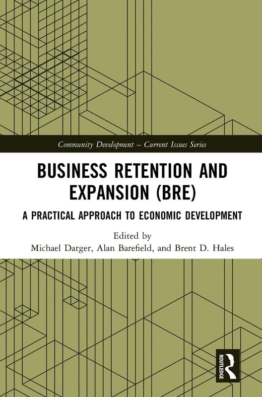 Business Retention and Expansion (BRE): A Practical Approach to Economic Development (Community Development – Current Issues Series) - Image 1