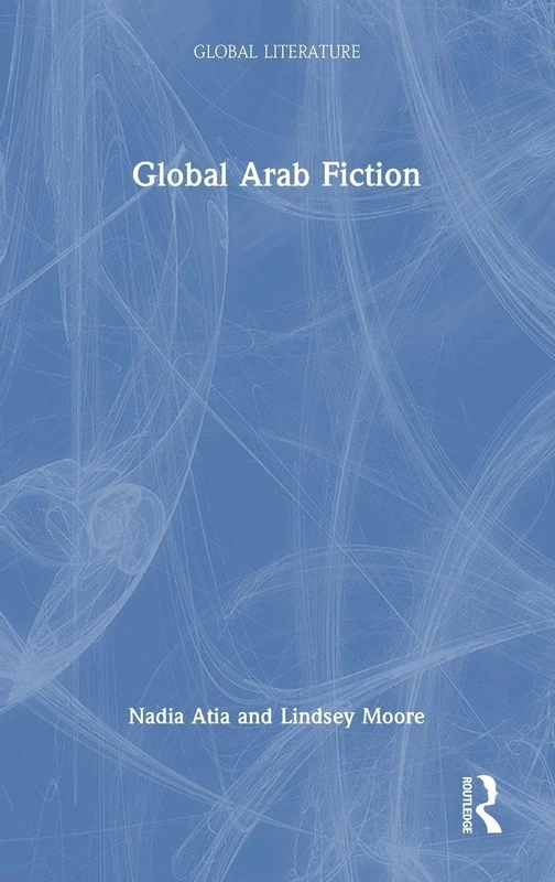 Routledge Global Arab Fiction (Global Literature) Book