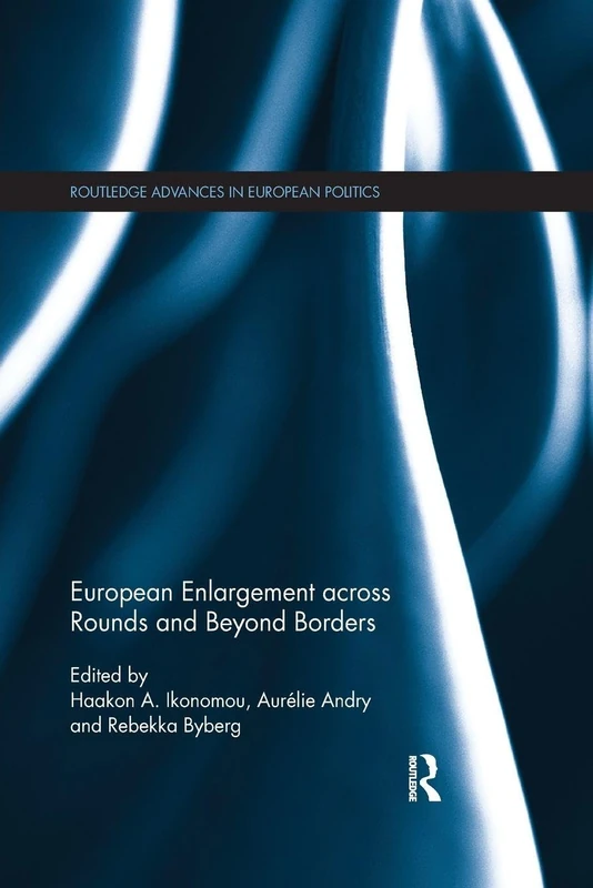 European Enlargement across Rounds and Beyond Borders (Routledge Advances in European Politics)