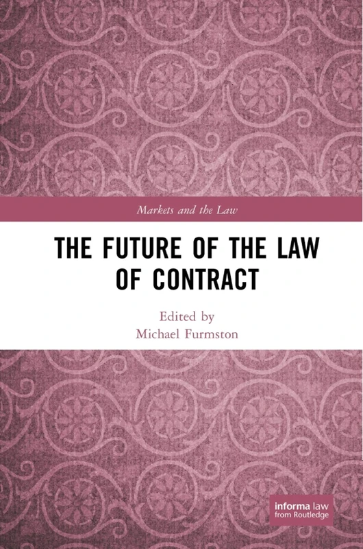 Routledge - The Future of the Law of Contract (Markets and the Law)
