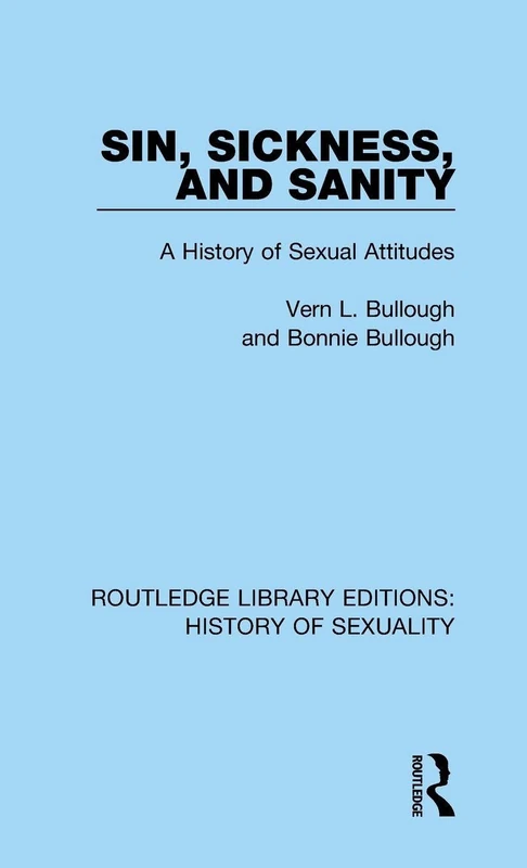 Routledge Sin, Sickness and Sanity: A History of Sexual Attitudes