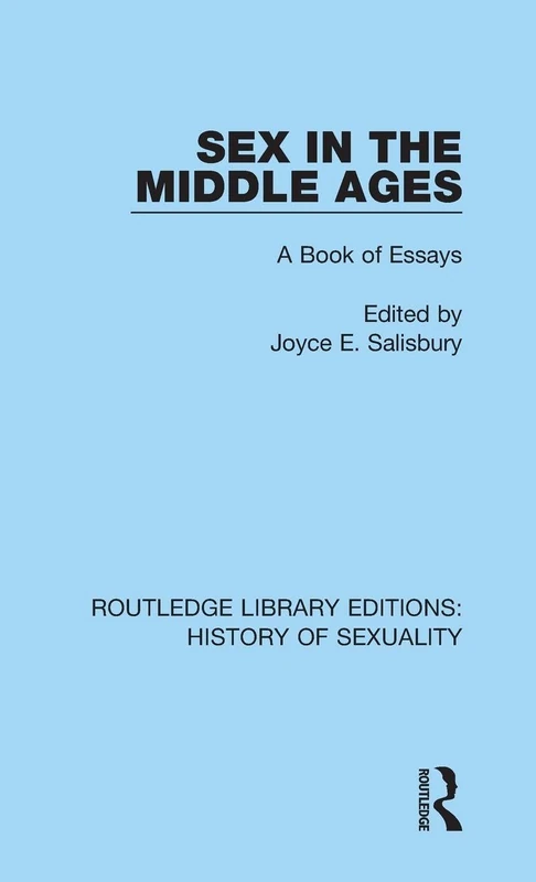 Sex in the Middle Ages: A Book of Essays: 7 (Routledge Library Editions: History of Sexuality)