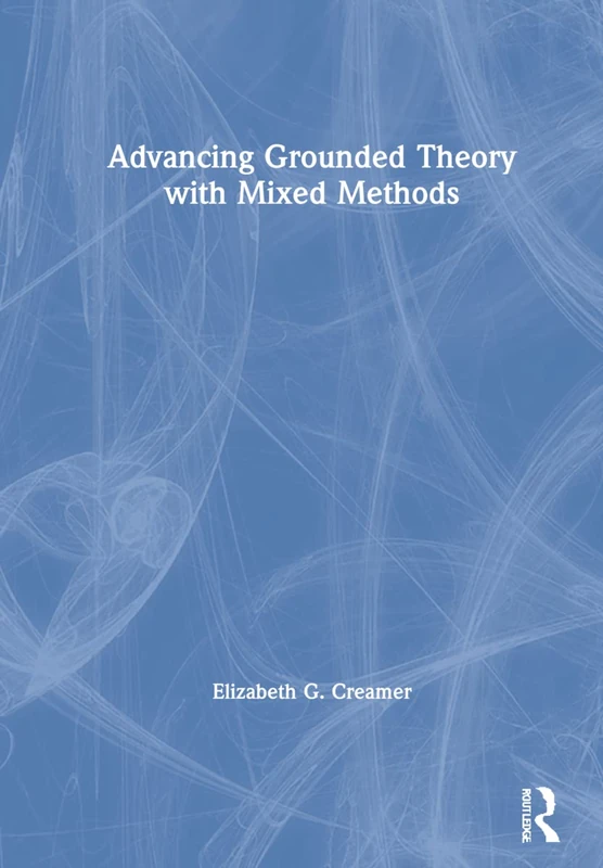 Routledge - Advancing Grounded Theory with Mixed Methods