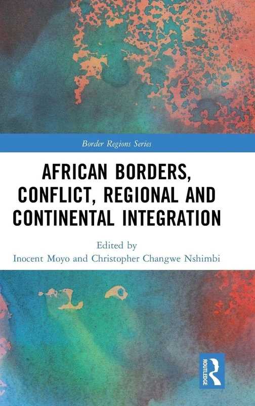 Routledge African Borders, Conflict, and Integration Book