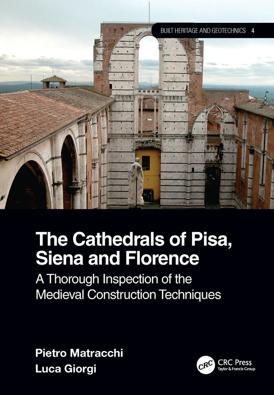 The Cathedrals of Pisa, Siena and Florence: A Thorough Inspection of the Medieval Construction Techniques (Built Heritage and Geotechnics) - Image 1