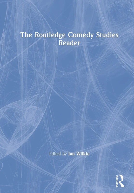 Routledge Comedy Studies Reader - Critical Analysis Collection