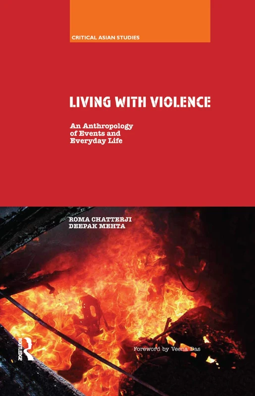 Living With Violence: An Anthropology of Events and Everyday Life (Critical Asian Studies)
