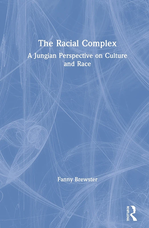 The Racial Complex: A Jungian Perspective on Culture and Race